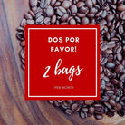 Dos Por Favor! Monthly Subscription: 2 Bags - Chapín Coffee